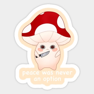 murder mushroom with a knife, peace was never an option -white Sticker